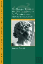 The Natural Desire To See God According To St. Thomas And His Interpreters