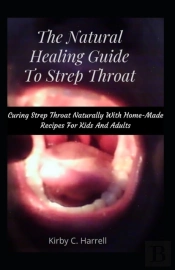 The Natural Healing Guide To Strep Throat