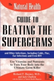 The Natural Health Guide To Beating Supergerms