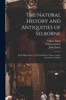 The Natural History And Antiquities Of Selborne