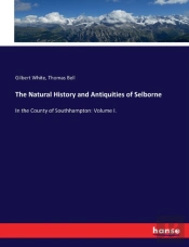 The Natural History And Antiquities Of Selborne