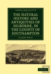 The Natural History And Antiquities Of Selborne, In The County Of Southampton