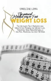 The Natural Mindful Way To Fast Weight Loss