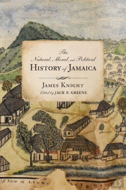 Bertrand.pt - The Natural, Moral, And Political History Of Jamaica, And The Territories Thereon Depending