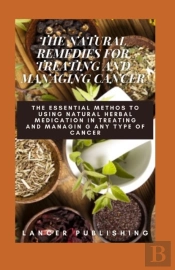 The Natural Remedies For Treating And Managing Cancer