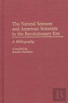 The Natural Sciences And American Scientists In The Revolutionary Era