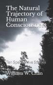 The Natural Trajectory Of Human Consciousness
