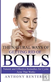 The Natural Ways Of Getting Rid Of Boils