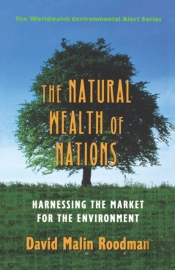 The Natural Wealth Of Nations - Harnessing The Market For Environmental Protection & Economic Strength (Paper)