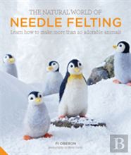 The Natural World Of Needle Felting
