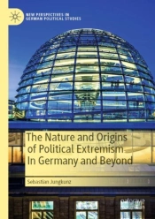 The Nature And Origins Of Political Extremism In Germany And Beyond