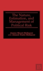 The Nature, Estimation, And Management Of Political Risk