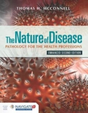 The Nature Of Disease: Pathology For The Health Professions, Enhanced Edition With Navigate Advantage Access