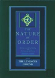 The Nature Of Order, Book Four: The Luminous Ground
