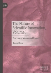 The Nature Of Scientific Innovation, Volume I