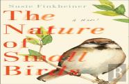 The Nature Of Small Birds Â€“ A Novel