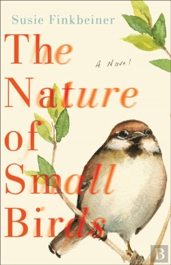 Bertrand.pt - The Nature Of Small Birds Â€“ A Novel