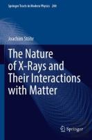 The Nature Of X-Rays And Their Interactions With Matter
