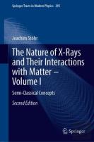 The Nature Of X-Rays And Their Interactions With Matterâ€”Volume I