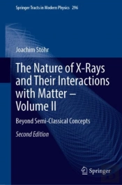 The Nature Of X-Rays And Their Interactions With Matterâ€”Volume Ii
