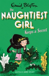 The Naughtiest Girl: Naughtiest Girl Keeps A Secret