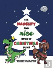 The Naughty And Nice Book Of Christmas Puns