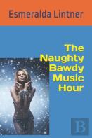 The Naughty Bawdy Music Hour