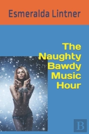 The Naughty Bawdy Music Hour