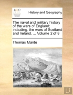 Bertrand.pt - The Naval And Military History Of The Wars Of England; Including, The Wars Of Scotland And Ireland. ...  Volume 2 Of 8