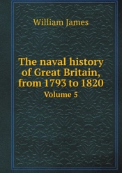 The Naval History Of Great Britain, From 1793 To 1820 Volume 5
