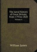 The Naval History Of Great Britain, From 1793 To 1820 Volume 6