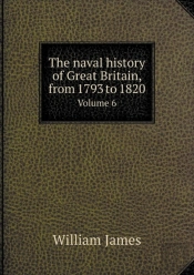 The Naval History Of Great Britain, From 1793 To 1820 Volume 6