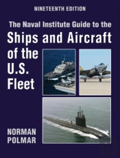 The Naval Institute Guide To The Ships And Aircraft Of The U.S. Fleet, 19th Edition
