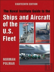 The Naval Institute Guide To The Ships And Aircraft Of The U.S. Fleet