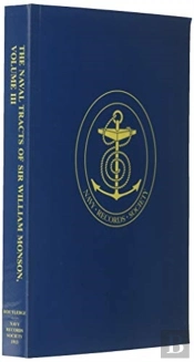 The Naval Tracts Of Sir William Monson