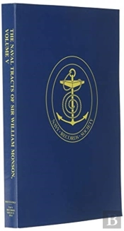 The Naval Tracts Of Sir William Monson