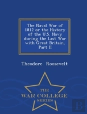 The Naval War Of 1812 Or The History Of