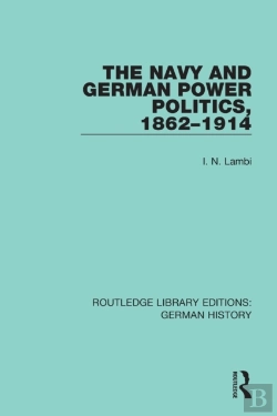 Bertrand.pt - The Navy And German Power Politics, 1862-1914