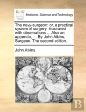 The Navy-Surgeon: Or, A Practical System