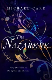 The Nazarene Â€“ Forty Devotions On The Lyrical Life Of Jesus