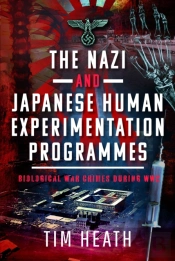 The Nazi And Japanese Human Experimentation Programmes