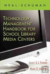 The Neal-Schuman Technology Management Handbook For School Library Media Centers