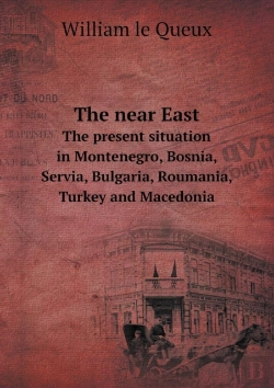 Bertrand.pt - The Near East The Present Situation In Montenegro, Bosnia, Servia, Bulgaria, Roumania, Turkey And Macedonia