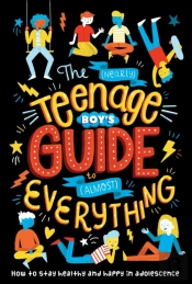 The (Nearly) Teenage Boy'S Guide To (Almost) Everything