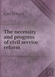 The Necessity And Progress Of Civil Service Reform