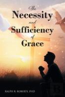 The Necessity And Sufficiency Of Grace