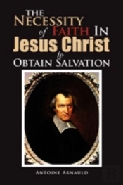 The Necessity Of Faith In Jesus Christ To Obtain Salvation