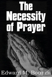 The Necessity Of Prayer