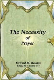 The Necessity Of Prayer