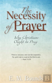 The Necessity Of Prayer